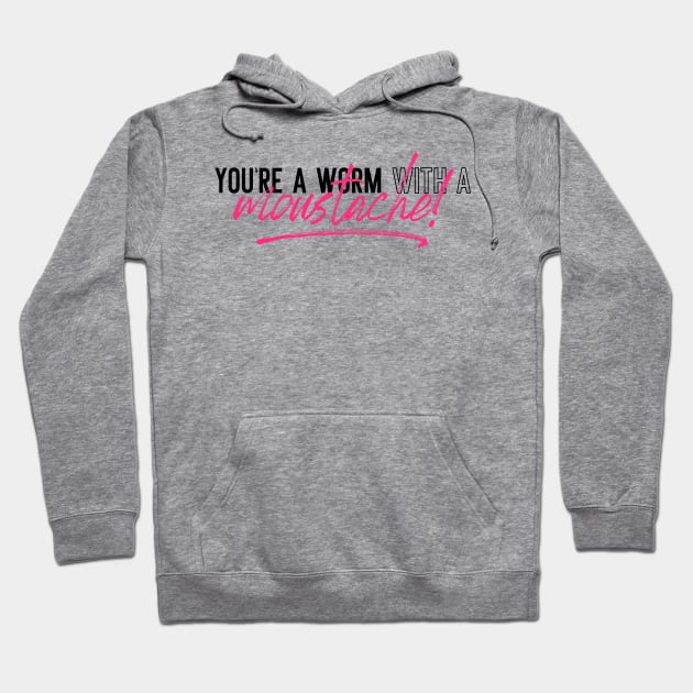 You're a Worm with a Moustache - Vanderpump Rules Hoodie by TurnoverClothin